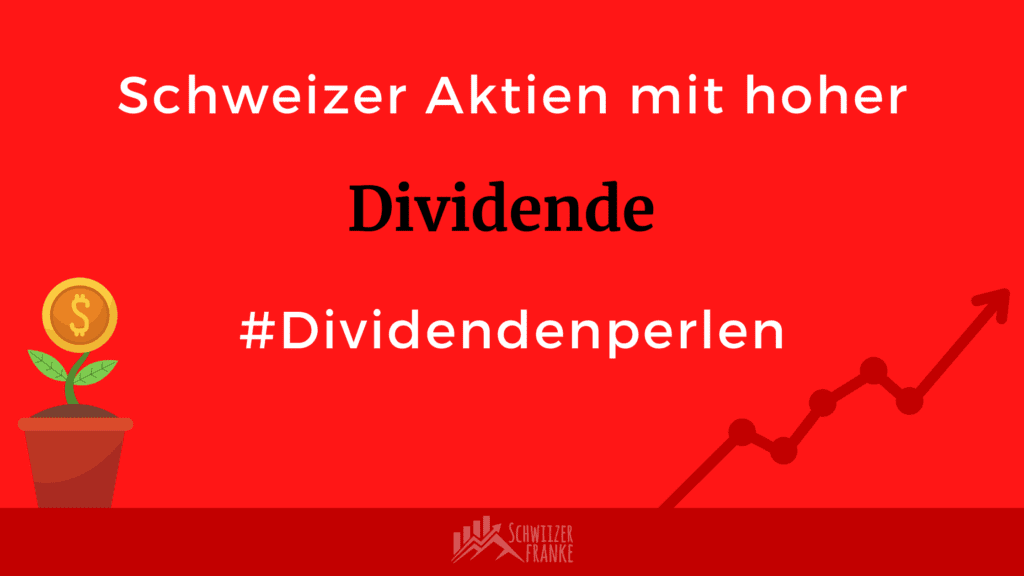 Schweizer Aktien mit hoher Dividende Dividendenperlen Schweiz 2021 Ausschüttung
