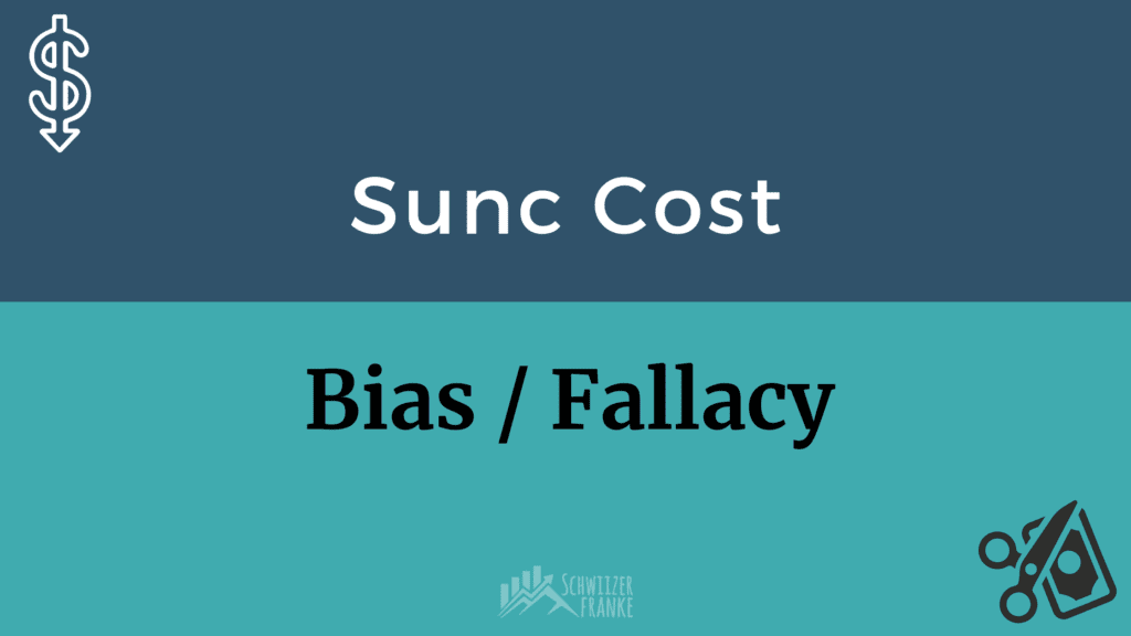 Sunk Cost Bias erklärt Sunc cost fallacy effekt und sunt cost defintion