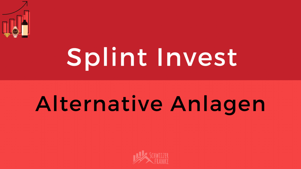 Investing in real assets with Splint Invest alternativanlagen kaufen schweiz sachwerte investieren