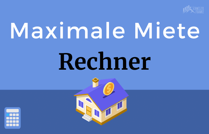 maximale miete berechnen wie viel miete kann ich mir leisten miete rechner wie viel miete darf ich maximal zahlen switzerland Maximum rent payment